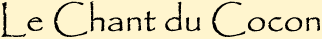 Le Chant du Cocon